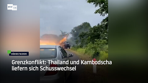 Grenzkonflikt: Thailand und Kambodscha liefern sich Schusswechsel