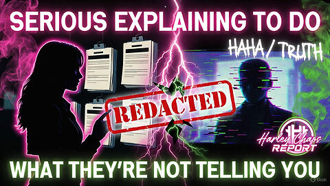 SERIOUS EXPLAINING TO DO — WHAT THEY’RE NOT TELLING YOU