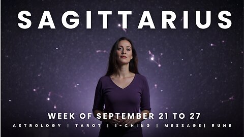 SAGITTARIUS Week of September 21 to 27