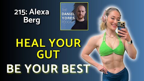 215: Alexa Berg - Heal Your Gut & Hormones So You Can Be Your Best