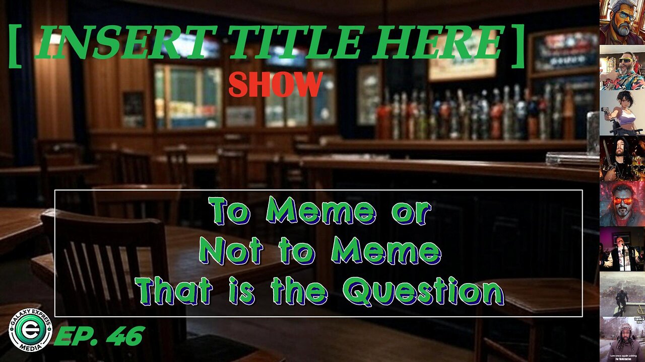 [INSERT TITLE HERE] Show EP. 46 | To Meme or Not to Meme…Bracket Battle Time