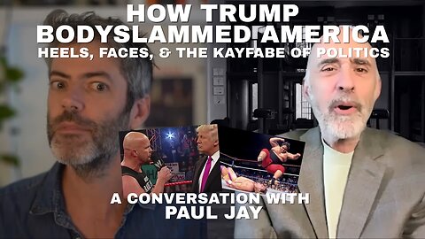 How Trump Bodyslammed America: Heels, Faces, & the Kayfabe of Politics