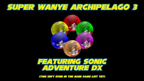 Playing Sonic Adventure DX for Wanye's 3rd Archipelago