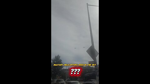 Military choppers in the sky?