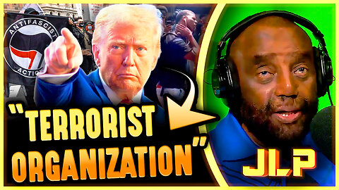JLP APPLAUDS Trump For FINALLY Labeling ANTIFA "Terrorists"