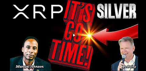 It's Go Time! #XRP #SILVER - Manuel Johnson, Bo Polny