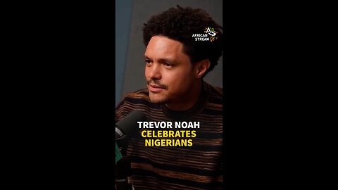 TREVOR NOAH CELEBRATES NIGERIANS