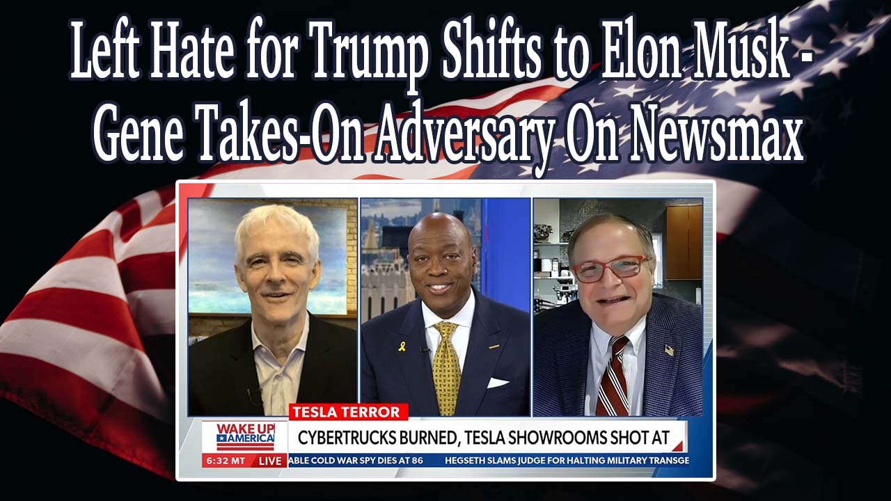 Left Hate for Trump Shifts to Elon Musk - Gene Takes-On Adversary On Newsmax