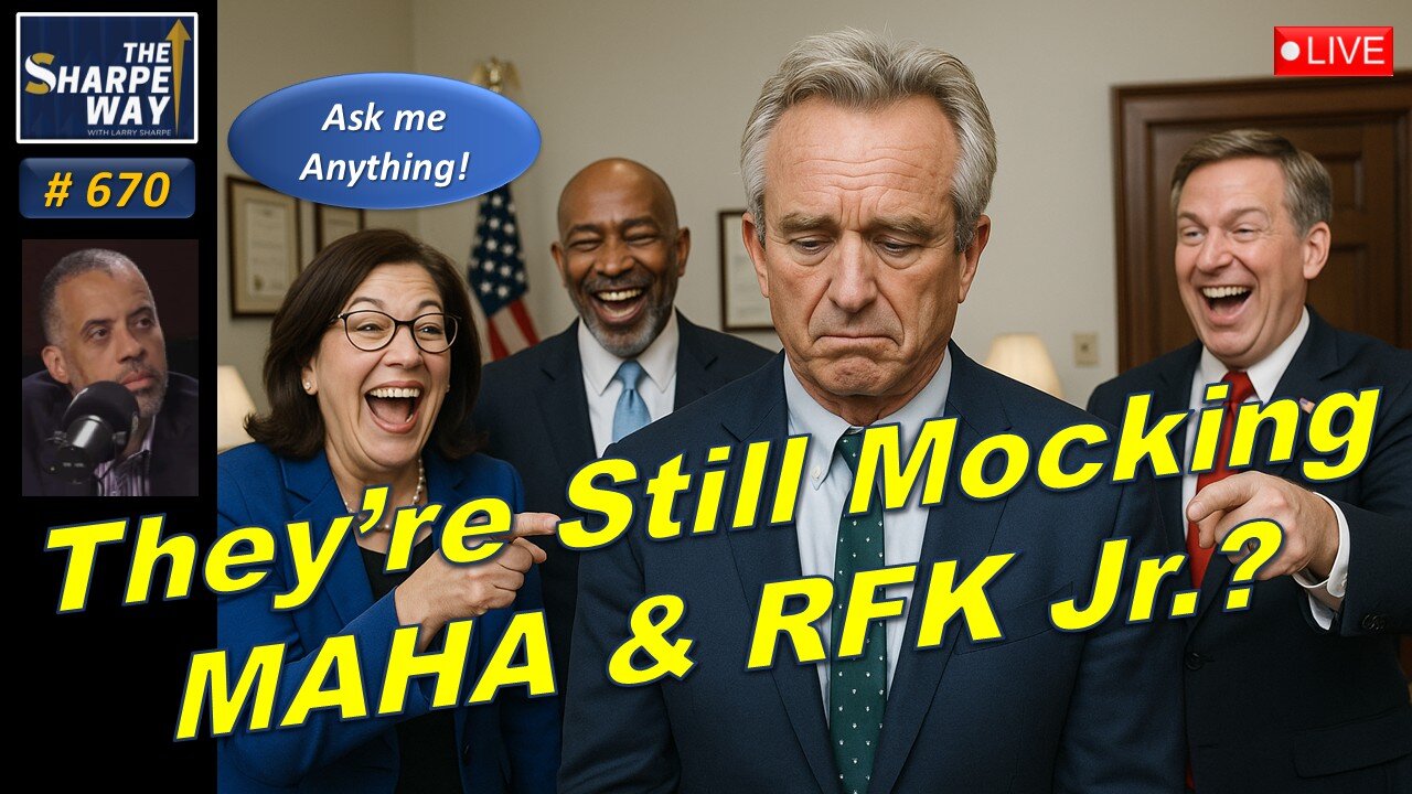 Sharpe Way No. 670!🔥Are They Still Mocking MAHA & RFK, Jr.?🎙️LIVE Ask Me Anything!🔥