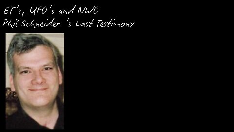 ET's, UFO's and NWO - Phil Schneider 's Last Testimony