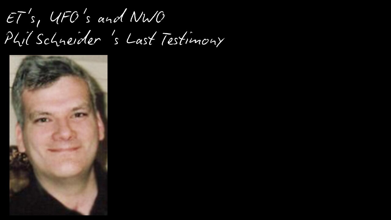 ET's, UFO's and NWO - Phil Schneider 's Last Testimony
