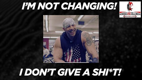 I'm Not Changing! I Don't Give a SH*T!