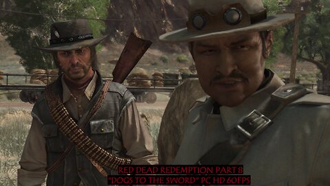 Red Dead Redemption Part 8 "Dogs to the sword" PC HD 60fps