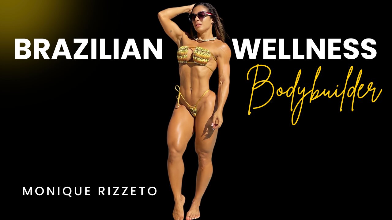 Monique Rizzeto | Brazilian Wellness Bodybuilder Transformation & Carnival Queen