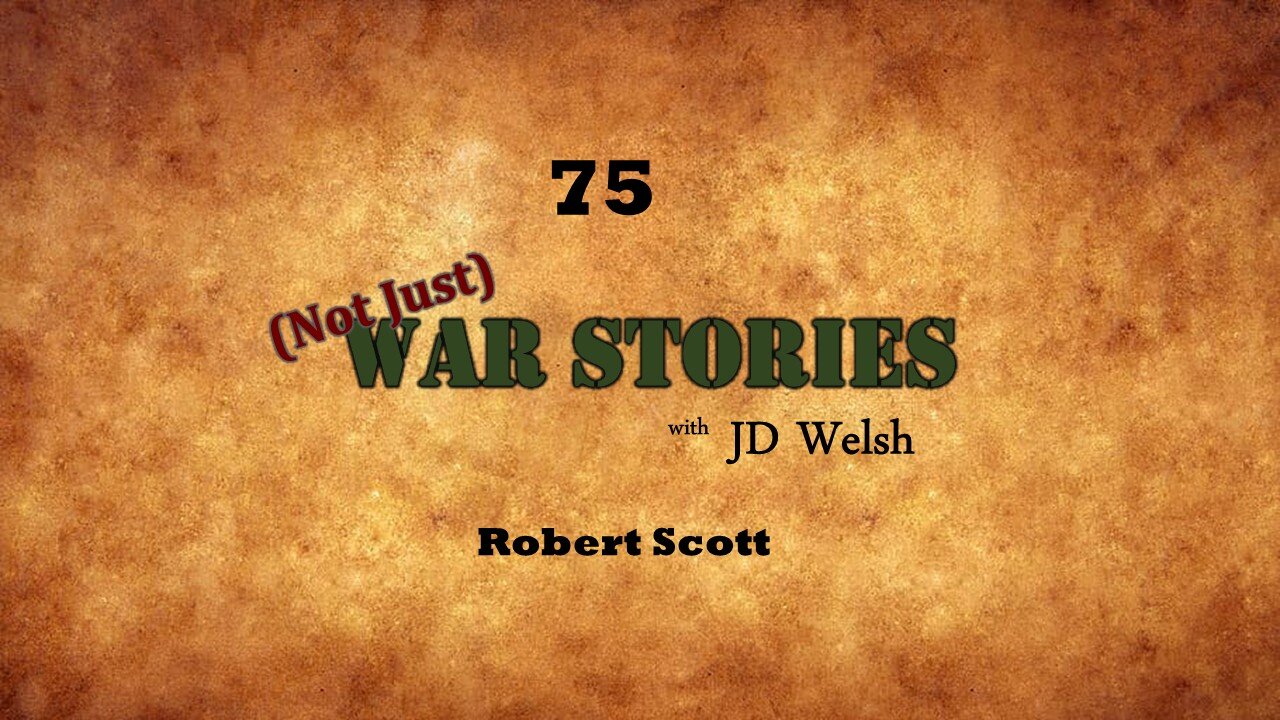 (Not Just) War Stories - Robert Scott