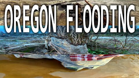 OREGON FLOODING AFTERMATH (WATER UP TO MY KNEES)