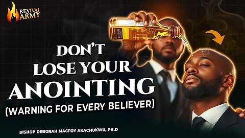 Don't Lose Your Anointing! WARNING for Every Believer _ Bishop Deborah Macfoy Akachukwu, Ph.D