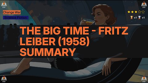 The Big Time - Fritz Leiber (1958) Summary (Change War - 1)