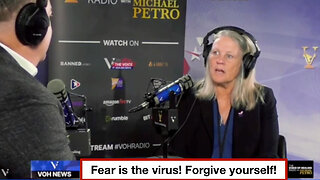Fear is the virus! Forgive yourself!