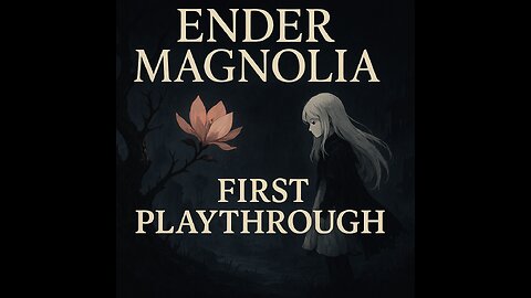 Ender Magnolia: Bloom in the Mist - First Playthrough