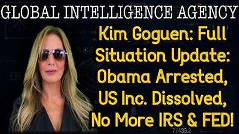 Kim Goguen: Full Situation Update: Obama Arrested, US Inc. Dissolved, No More IRS & FED!