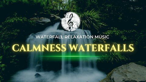 Calmness | HD Waterfall Relaxation Music for Stress Relief, Meditation & Inner Peace