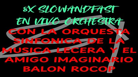 8x slowandfast - Cocloclopo, Alelensodeo (con la Orquesta Sinfónica de la Música Lecera y Balon Rocop)