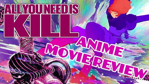All You Need Is Kill | Out Of Theater Anime Movie Review | Minor Spoilers