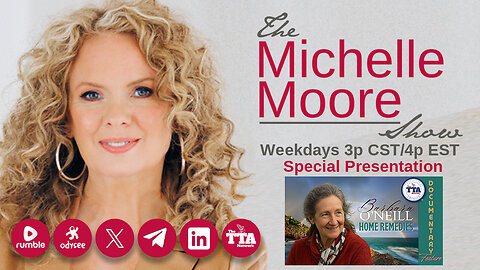 (Fri, May 23 @ 3p CDT/4p EDT) Documentary Feature: Barbara O'Neill 'Home Remedies' The Michelle Moore Show (May 23, 2025)