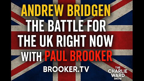 ANDREW BRIDGEN THE BATTLE FOR THE UK RIGHT NOW WITH PAUL BROOKER