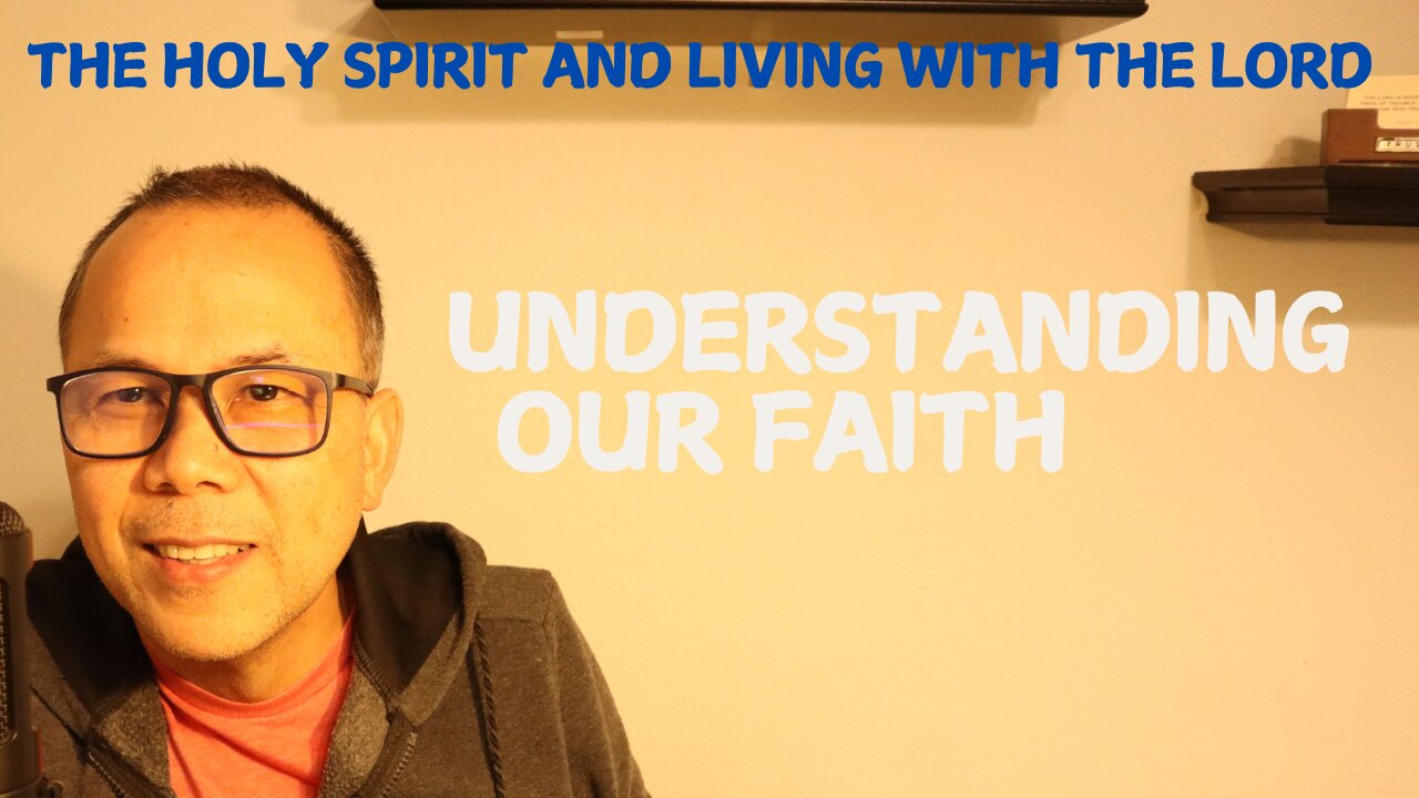 The Holy Spirit and Living with the Lord: Understanding Our Faith