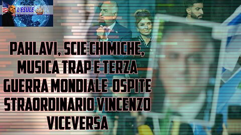 PAHLAVI, SCIE CHIMICHE, MUSICA TRAP E TERZA GUERRA MONDIALE OSPITE STRAORDINARIO VINCENZO VICEVERSA