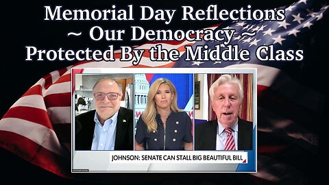 Memorial Day Reflections ~ Our Democracy ~ Protected By the Middle Class