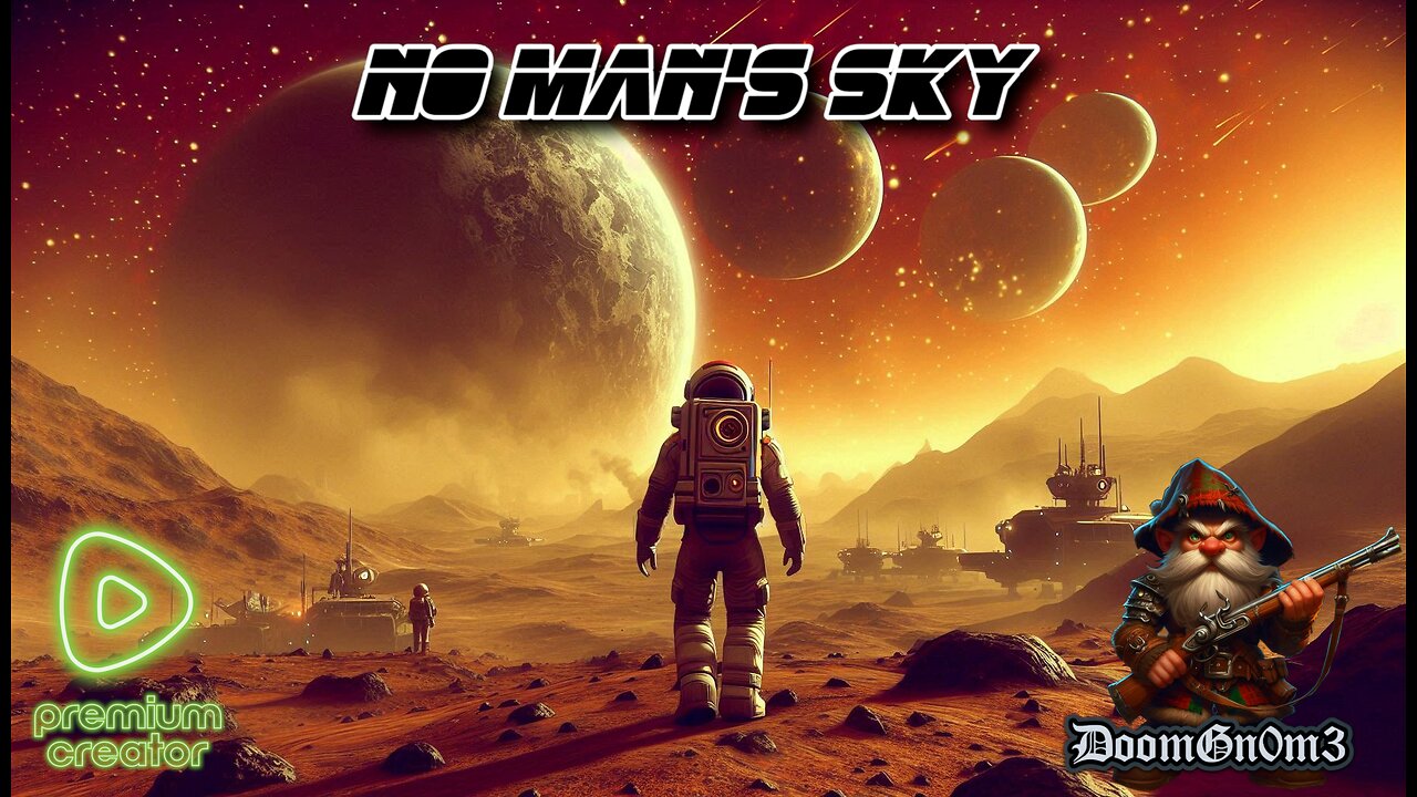 Adventures with DoomGnome: No Man's Sky. 1st Play TOTAL NOOB..