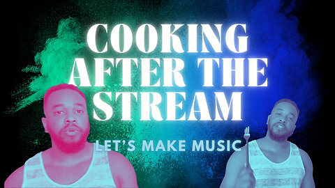 I Cooked After a Stream on Accident | Let's Make Music