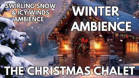 🎄 Christmas Chalet Ambience | Crackling Fire, Snowfall & Winter Winds | 4K Holiday ASMR