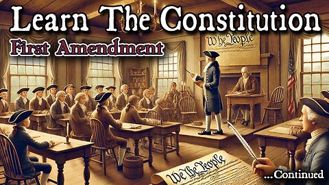 Learning The Constitution | First Amendment Continued...