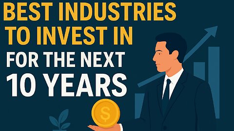 Best Industries to Invest in for the Next 10 Years | Long-Term Growth Opportunities