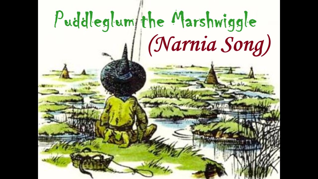 Puddleglum the Marshwiggle (a Narnia Song)
