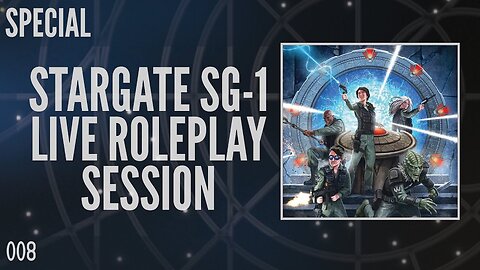 008: Stargate SG-1 Live Roleplay Session (Off the Grid)