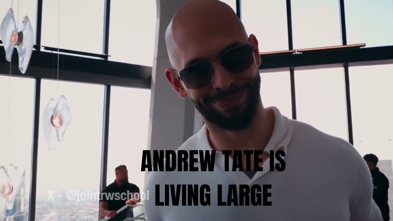 ANDREW TATE IS LIVING LARGE.