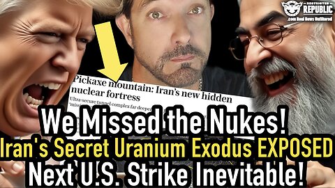 We Missed the Nukes! Iran’s Secret Uranium Exodus EXPOSED — Next U.S. Strike Inevitable!