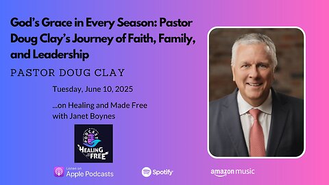 "God’s Grace in Every Season: Pastor Doug Clay’s Journey of Faith, Family, and Leadership"