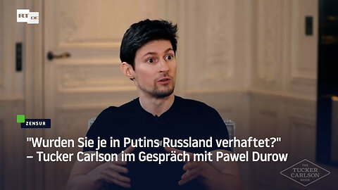 "Wurden Sie je in Putins Russland verhaftet?" – Tucker Carlson im Gespräch mit Pawel Durow