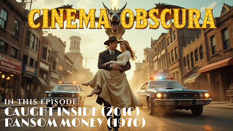 Cinema Obscura Episode 4: Caught Inside (2010) and Ransom Money (1970)