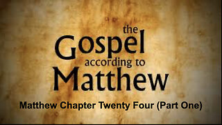 547 Gospel of Matthew Chapter 24 (Part One)
