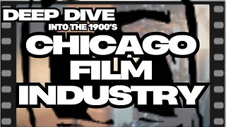 Pt. 6 Deep Dive Into: Chicago Film Industry - Chicago Rising: Gilbert "Broncho Billy" Anderson