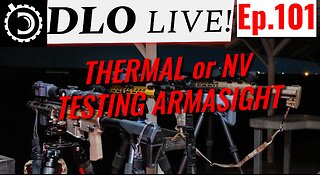 DLO Live! Ep.101 Thermal & NV: Armasight