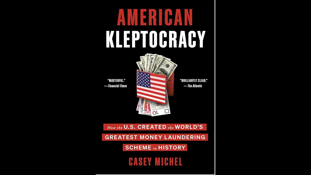 American Kleptocracy: How the U.S. Created...with Author Casey Michel. (2021)
