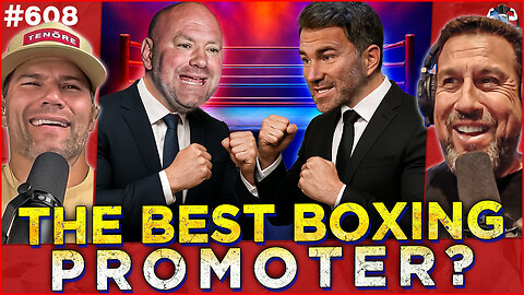Dana White and Eddie Hearn Battling for Best Boxing Promoter? | WEIGHING IN #608